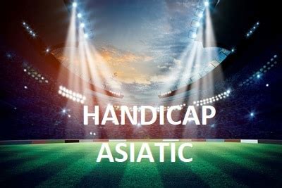 ce inseamna handicap asiatic|Handicap asiatic .